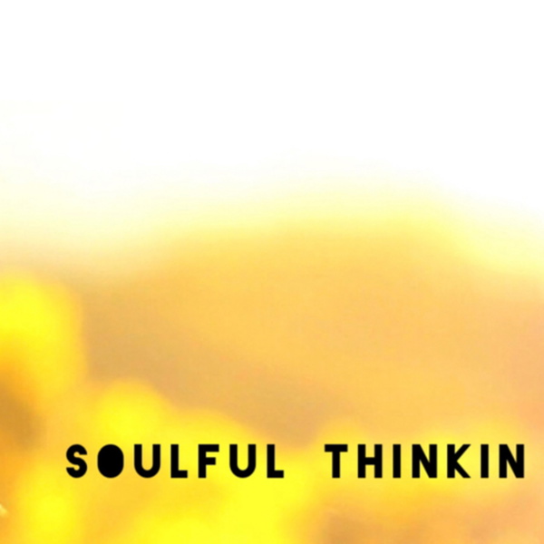 Artwork for Soulful Thinkin Podcast