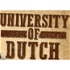 University Of Dutch w/ Dutch Mantell
