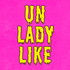 Unladylike