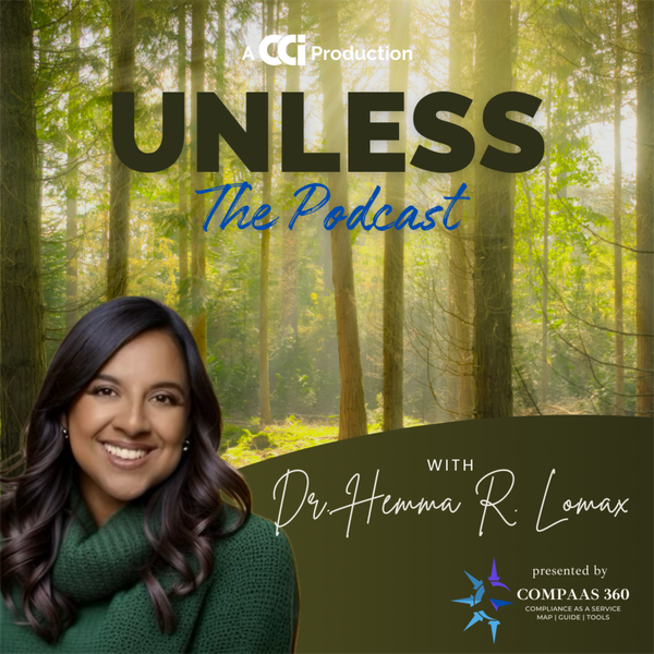 Artwork for Unless: The Podcast, hosted by Dr. Hemma R. Lomax