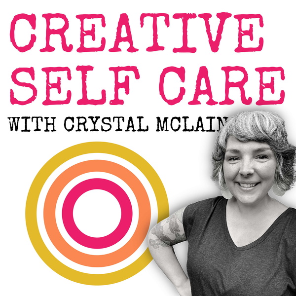 Artwork for Creative Self Care With Crystal McLain