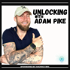 Unlocking With Adam Pike