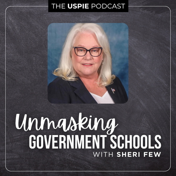 Artwork for Unmasking Government Schools with Sheri Few