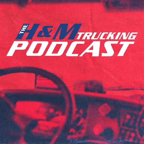 Artwork for The H&M Trucking Podcast