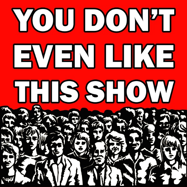 Artwork for You Don't Even Like This Show