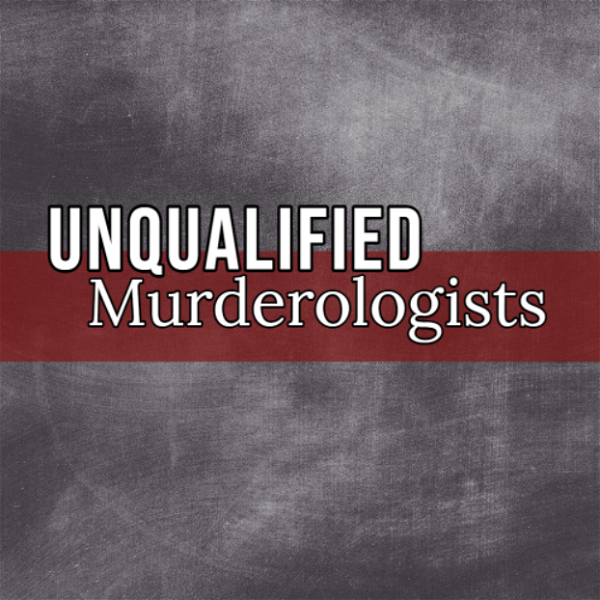 Artwork for Unqualified Murderologists