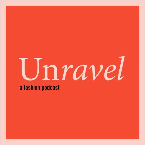 Artwork for Unravel A Fashion Podcast