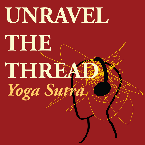 Artwork for Unravel The Thread: Living the Yoga Sutra today