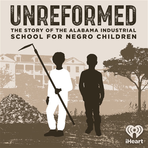 Artwork for Unreformed: the Story of the Alabama Industrial School for Negro Children