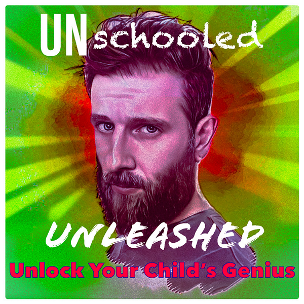 Artwork for Unschooled Unleashed: Unlock Your Child's Genius