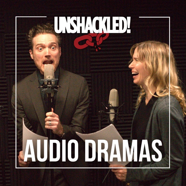 Artwork for UNSHACKLED! Audio Dramas
