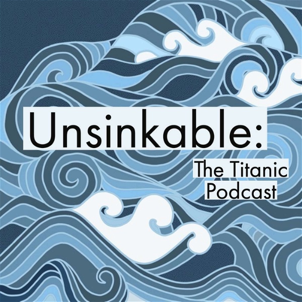 Artwork for Unsinkable: The Titanic Podcast