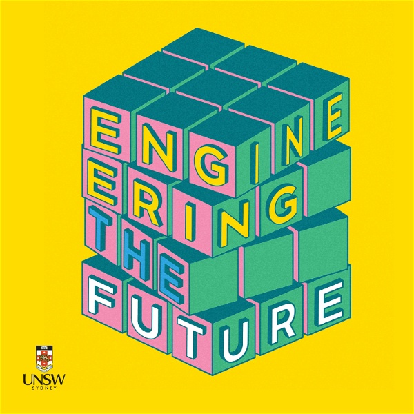 Artwork for UNSW's Engineering the Future