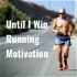 Until I Win Running Motivation