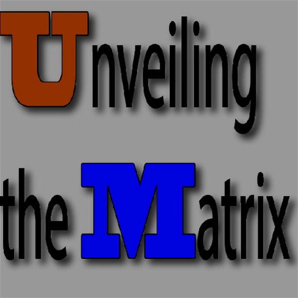 Artwork for Unveiling the Matrix Podcast