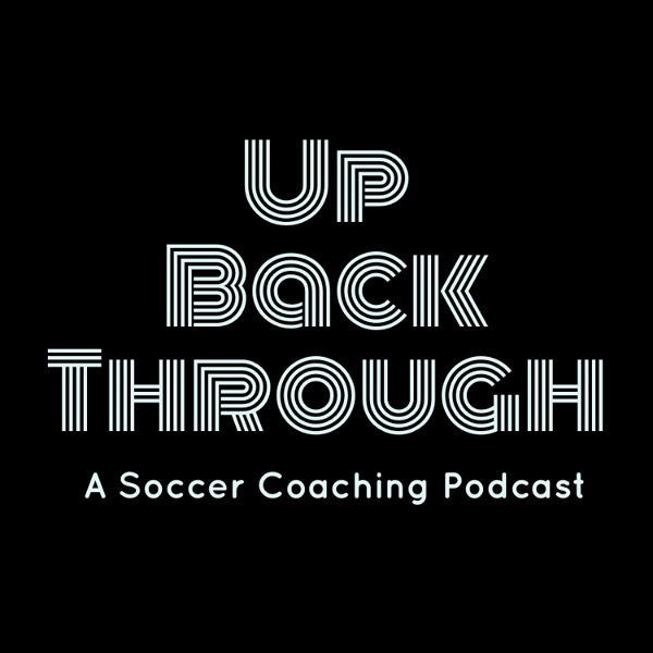 Artwork for Up Back Through: A Soccer Coaching Podcast