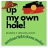 Up My Own Hole ~ Getting Right Down Under