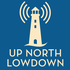 Up North Lowdown