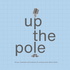 Up the Pole