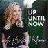 Up Until Now with Kristen Hallinan