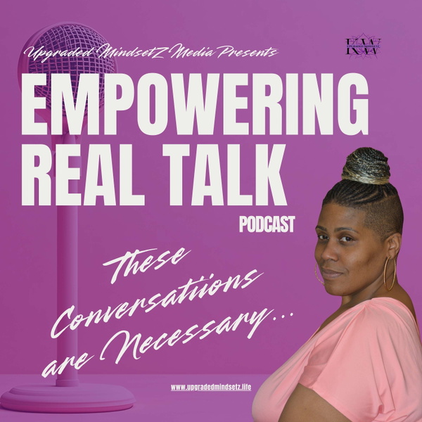 Artwork for The Empowering Real Talk Podcast