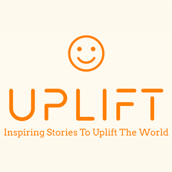 Artwork for Uplift! Inspiring Stories to Uplift the World
