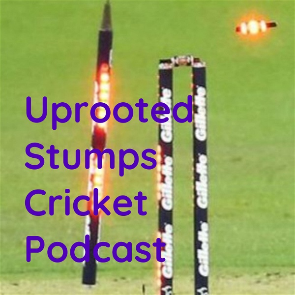 Artwork for Uprooted Stumps Cricket Podcast