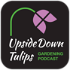 Upside Down Tulips - A Garden Podcast