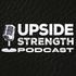 Upside Strength Podcast