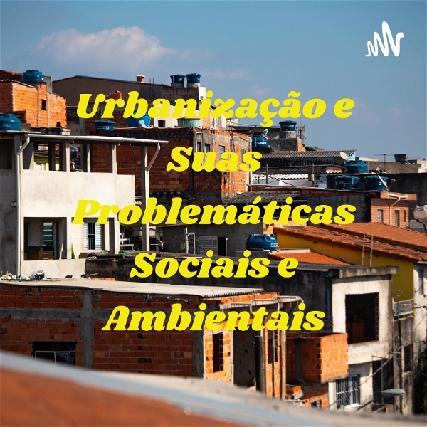 Artwork for Urbanização e Suas Problemáticas Sociais e Ambientais