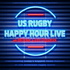 US Rugby Happy Hour LIVE