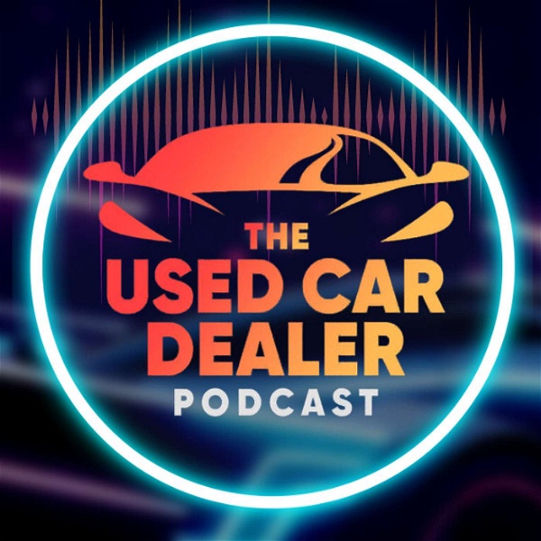 Artwork for Used Car Dealer Podcast