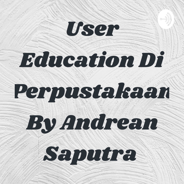 Artwork for User Education Di Perpustakaan By Andrean Saputra