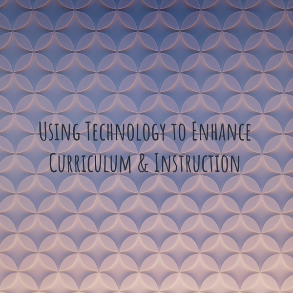 Artwork for Using Technology to Enhance Curriculum & Instruction