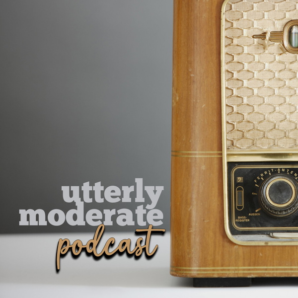 Artwork for Utterly Moderate Podcast