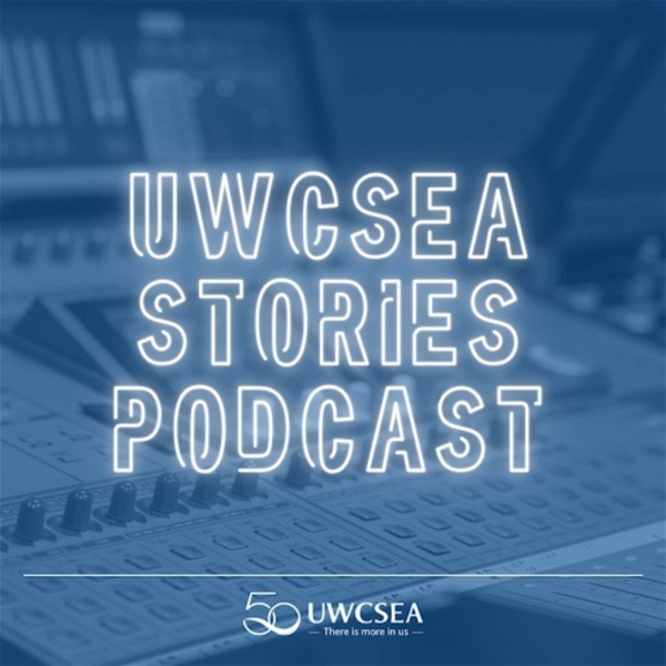 Artwork for UWCSEA Stories