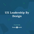 UX Leadership By Design