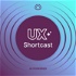 UX Shortcast