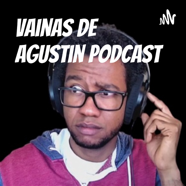Artwork for Vainas De Agustin Podcast