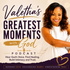Valetha's Greatest Moments with God