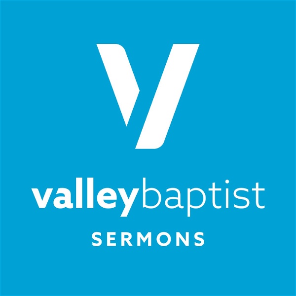 Artwork for Valley Baptist Bakersfield Sermons Podcast