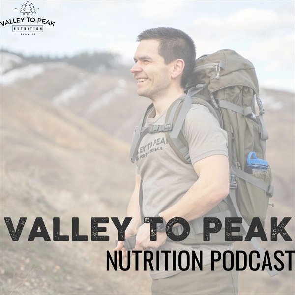 Artwork for Valley to Peak Nutrition Podcast