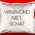 Vanavond niet, schat