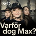 Varför dog Max?