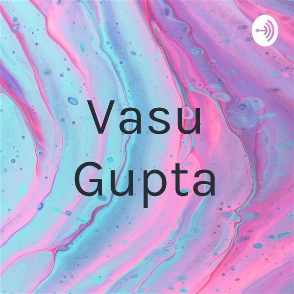Artwork for vasu gupta podcast