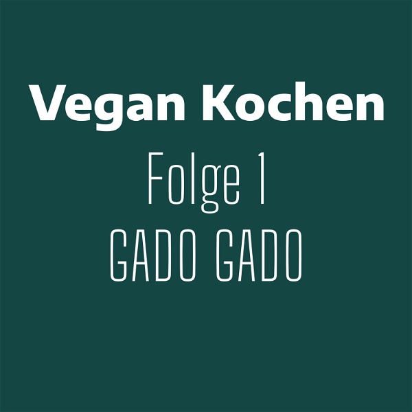 Artwork for Vegan Kochen Folge 001 Gado Gado