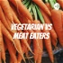 Vegetarian VS Meat Eaters