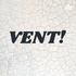 VENT!
