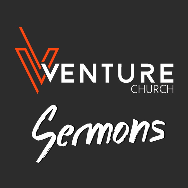 Artwork for Venture Church Sermons