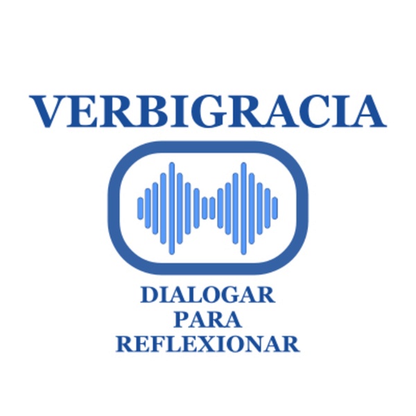 Artwork for Verbigracia: dialogar para reflexionar
